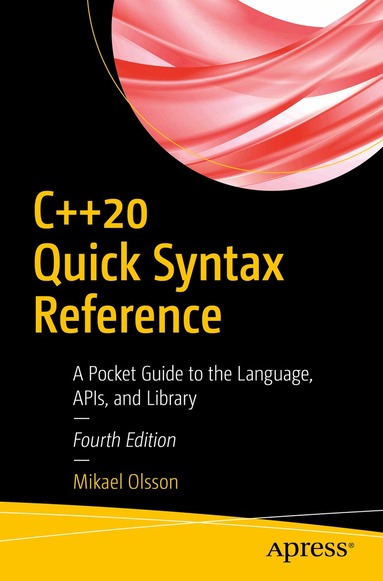 Mikael Olsson - C++20 Quick Syntax Reference, Häftad