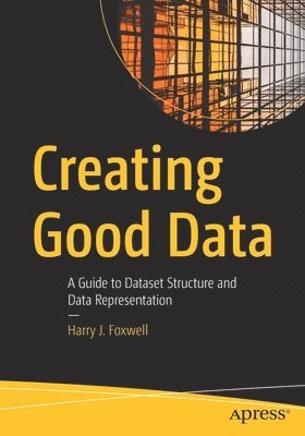 Harry J. Foxwell - Creating Good Data, Häftad