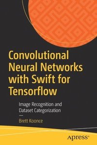 bokomslag Convolutional Neural Networks with Swift for Tensorflow