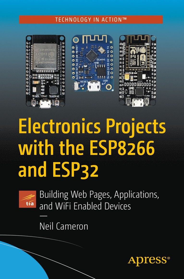 Neil Cameron - Electronics Projects with the ESP8266 and ESP32, Häftad