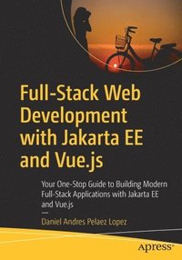 bokomslag Full-Stack Web Development with Jakarta EE and Vue.js