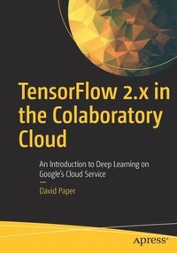 bokomslag TensorFlow 2.x in the Colaboratory Cloud