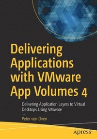 bokomslag Delivering Applications with VMware App Volumes 4