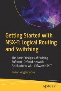 bokomslag Getting Started with NSX-T: Logical Routing and Switching