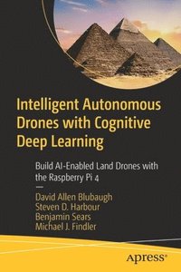 bokomslag Intelligent Autonomous Drones with Cognitive Deep Learning