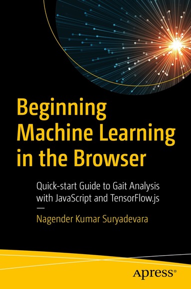 Nagender Kumar Suryadevara - Beginning Machine Learning in the Browser, Häftad