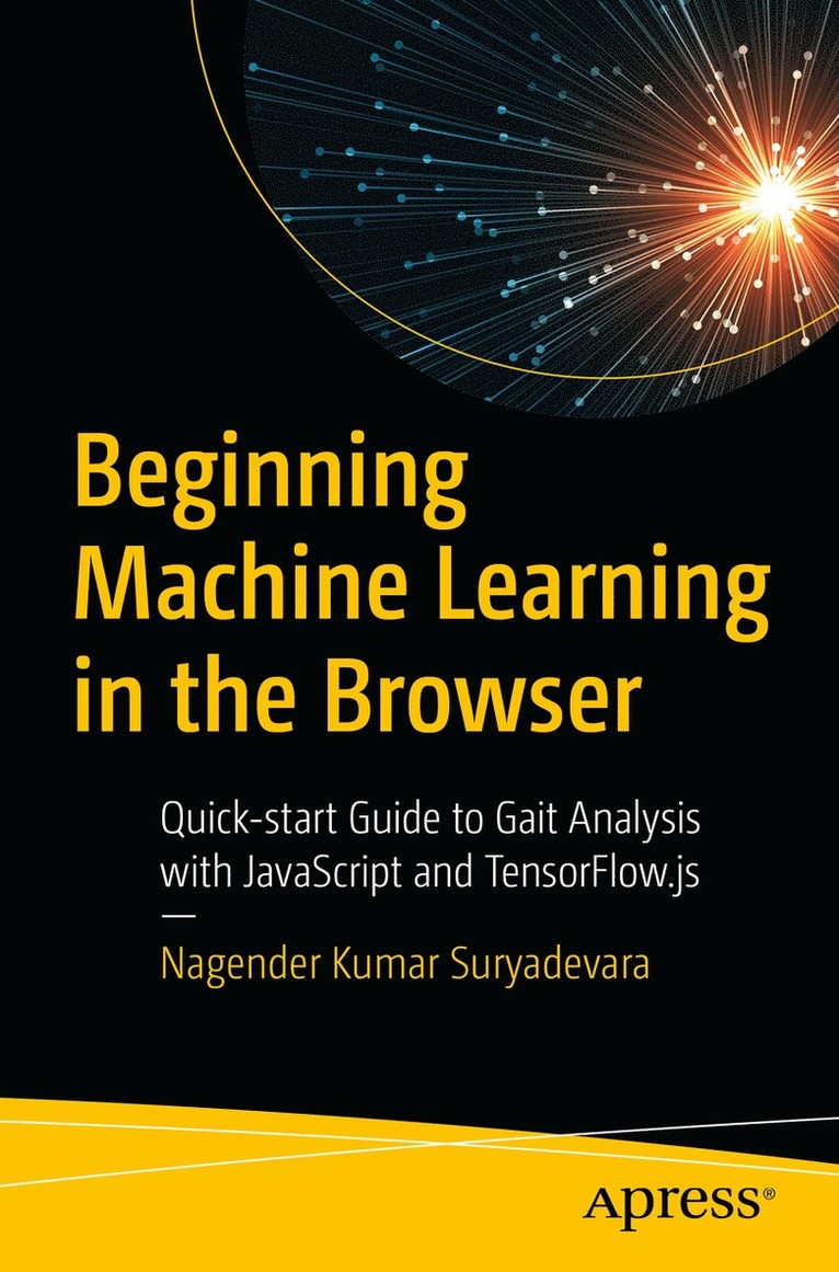 Nagender Kumar Suryadevara - Beginning Machine Learning in the Browser, Häftad
