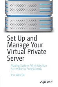 bokomslag Set Up and Manage Your Virtual Private Server