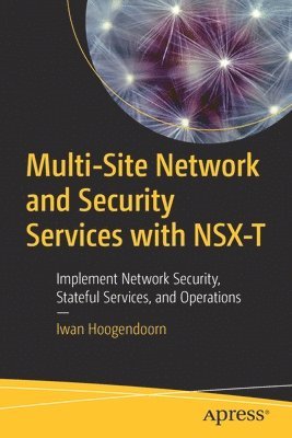 Multi-Site Network and Security Services with NSX-T 1