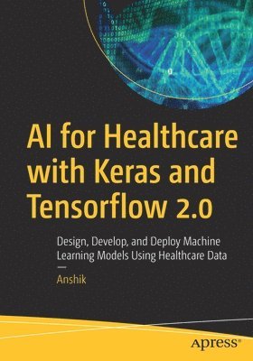 bokomslag AI for Healthcare with Keras and Tensorflow 2.0