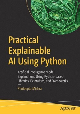 Practical Explainable AI Using Python 1