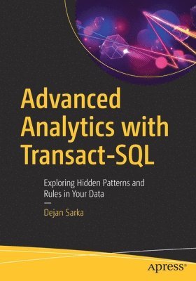 Dejan Sarka - Advanced Analytics with Transact-SQL, Häftad
