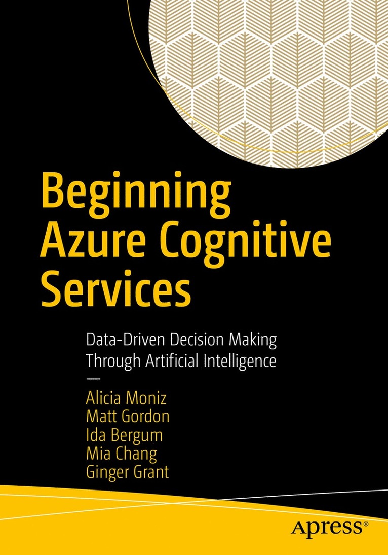Alicia Moniz, Matt Gordon, Ida Bergum, Mia Chang, Ginger Grant - Beginning Azure Cognitive Services, Häftad