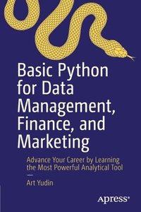 bokomslag Basic Python for Data Management, Finance, and Marketing