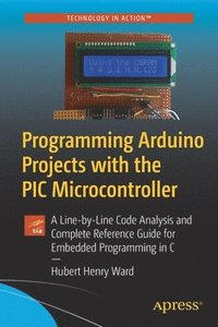 bokomslag Programming Arduino Projects with the PIC Microcontroller