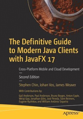Stephen Chin, Johan Vos, James Weaver - The Definitive Guide to Modern Java Clients with JavaFX 17, Häftad