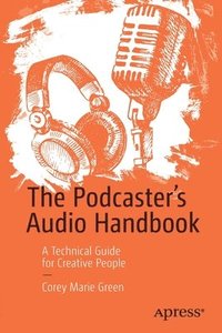 bokomslag The Podcaster's Audio Handbook