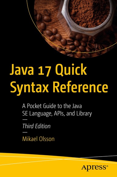 Mikael Olsson - Java 17 Quick Syntax Reference, Häftad