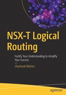 Shashank Mohan - NSX-T Logical Routing, Häftad