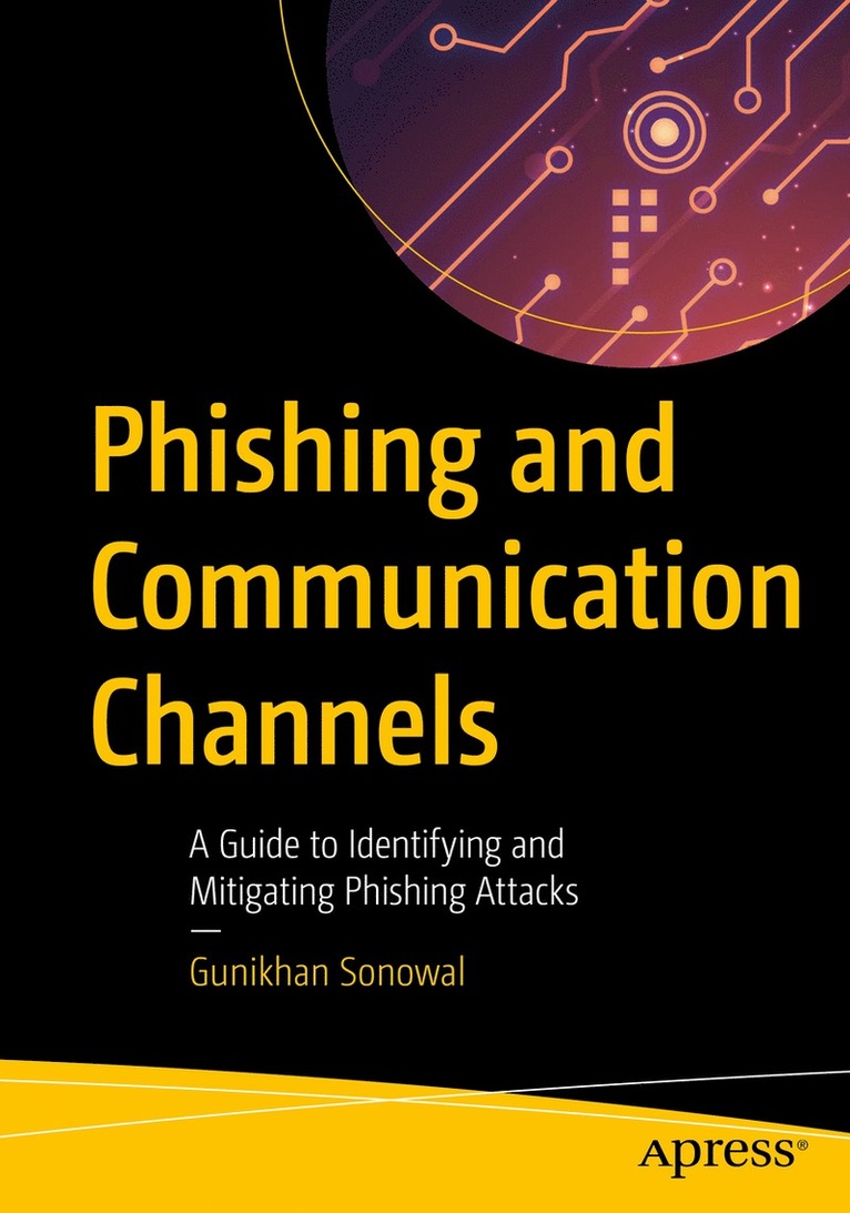 Gunikhan Sonowal - Phishing and Communication Channels, Häftad
