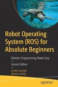 bokomslag Robot Operating System (ROS) for Absolute Beginners