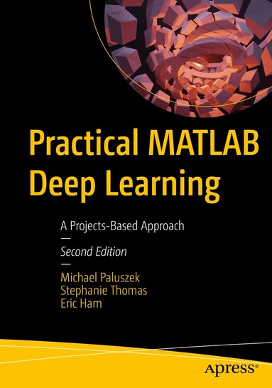 Michael Paluszek, Stephanie Thomas, Eric Ham - Practical MATLAB Deep Learning, Häftad