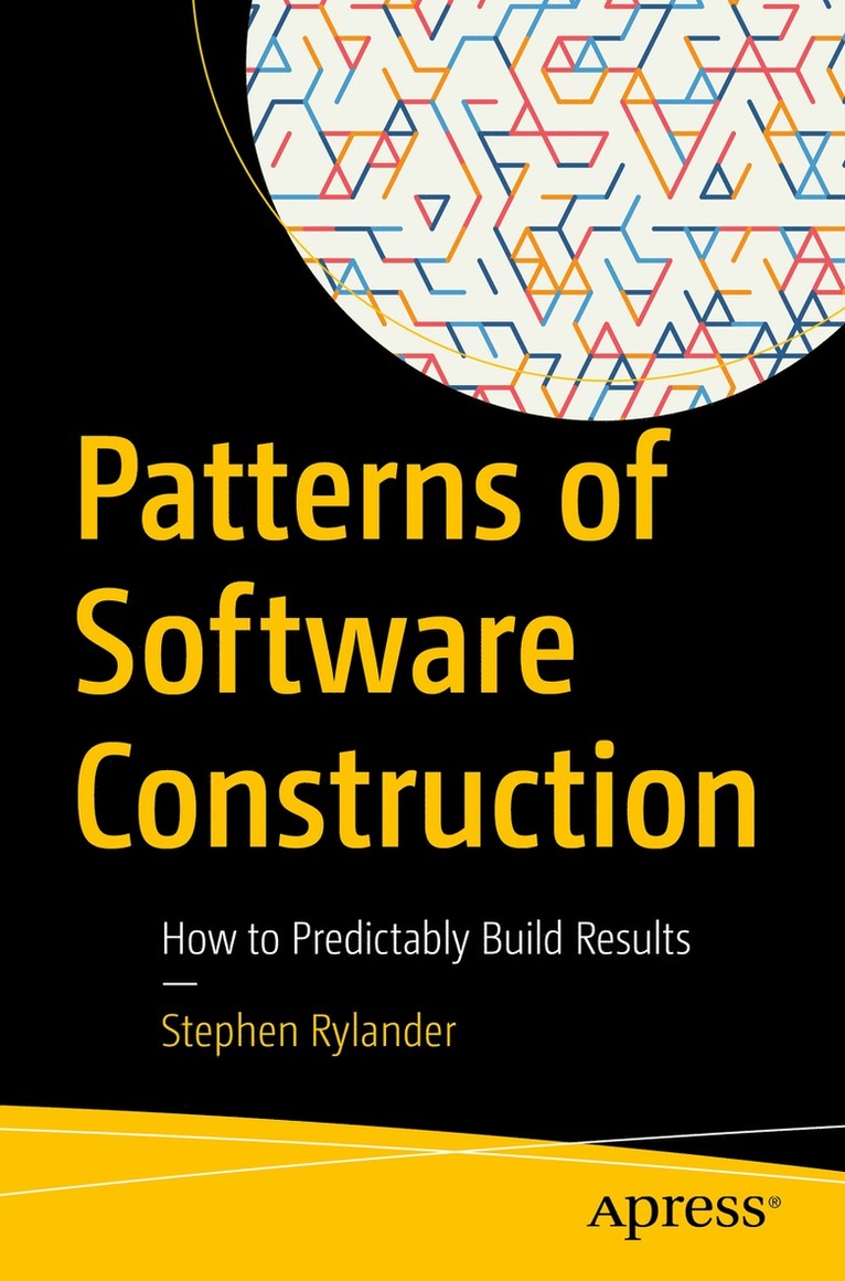 Stephen Rylander - Patterns of Software Construction, Häftad