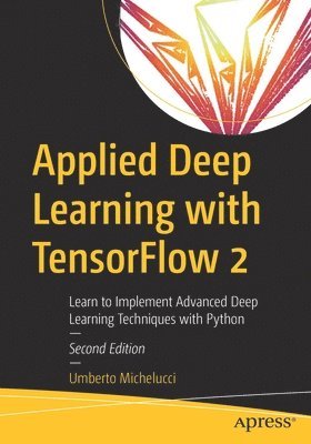 Applied Deep Learning with TensorFlow 2 1