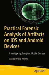 bokomslag Practical Forensic Analysis of Artifacts on iOS and Android Devices