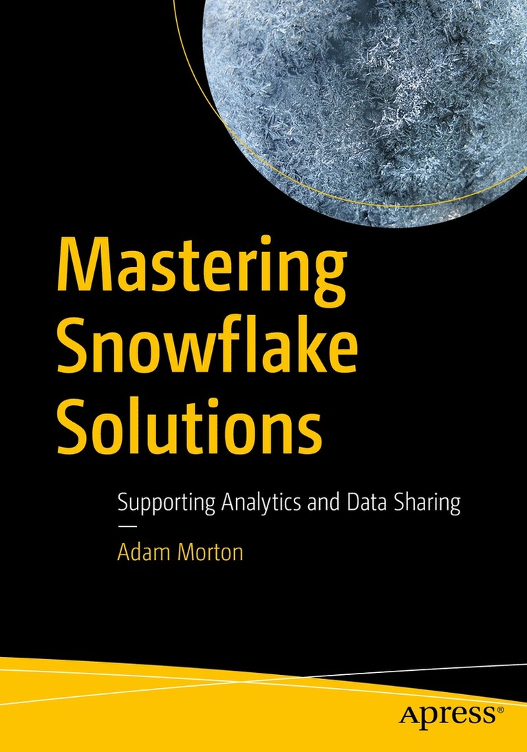 Adam Morton - Mastering Snowflake Solutions, Häftad