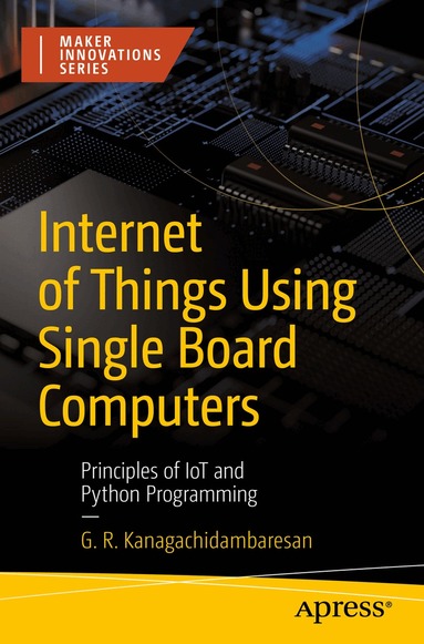 G. R. Kanagachidambaresan - Internet of Things Using Single Board Computers, Häftad