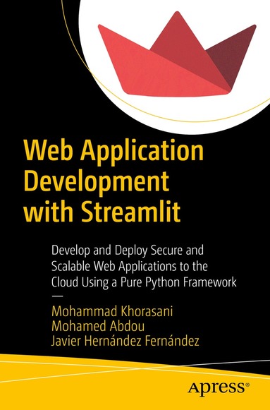 Mohammad Khorasani, Mohamed Abdou, Javier Hernández Fernández - Web Application Development with Streamlit, Häftad