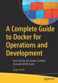 bokomslag A Complete Guide to Docker for Operations and Development