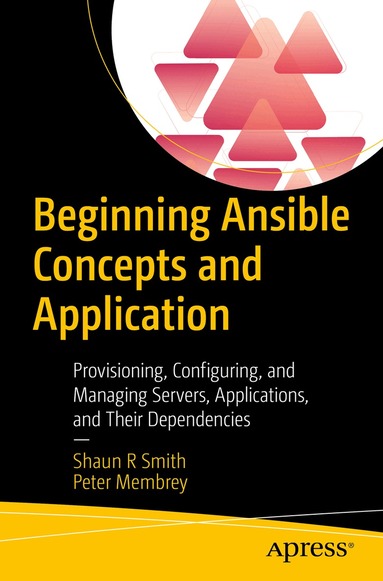 Shaun R Smith, Peter Membrey - Beginning Ansible Concepts and Application, Häftad