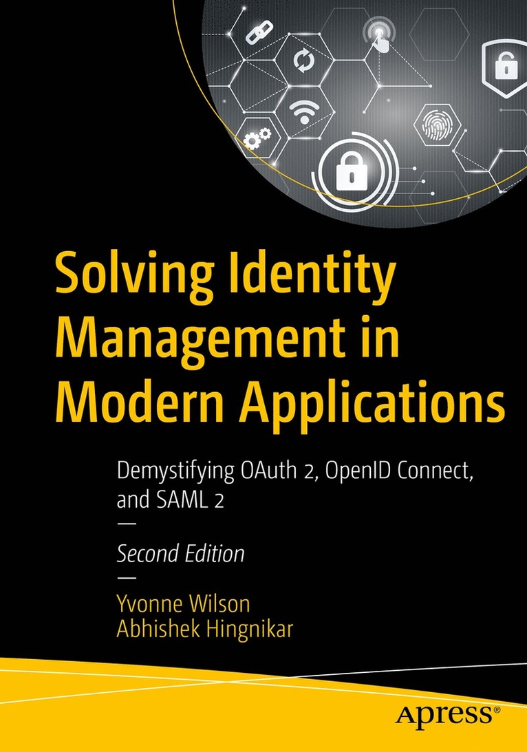 Yvonne Wilson, Abhishek Hingnikar - Solving Identity Management in Modern Applications, Häftad