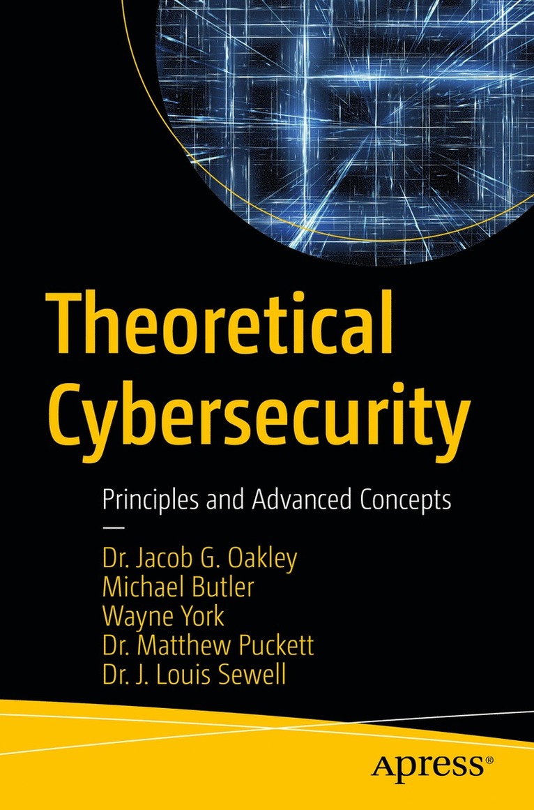 Jacob G. Oakley, Michael Butler, Wayne York, Matthew Puckett, J. Louis Sewell - Theoretical Cybersecurity, Häftad