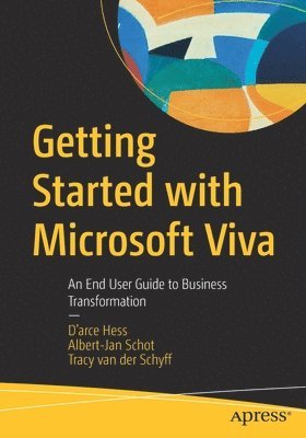 D'arce Hess, Albert-Jan Schot, Tracy van der Schyff, D'Arce Hess - Getting Started with Microsoft Viva, Häftad