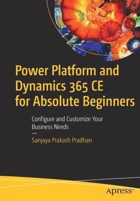 bokomslag Power Platform and Dynamics 365 CE for Absolute Beginners