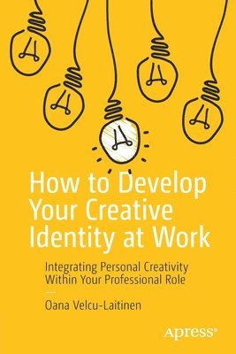 bokomslag How to Develop Your Creative Identity at Work