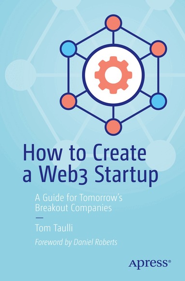 Tom Taulli - How to Create a Web3 Startup, Häftad