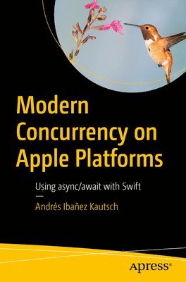 Andrés Ibañez Kautsch, Andres Ibanez Kautsch, Andrés Ibañez - Modern Concurrency on Apple Platforms, Häftad