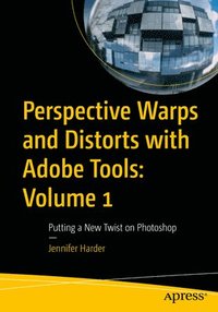 bokomslag Perspective Warps and Distorts with Adobe Tools: Volume 1