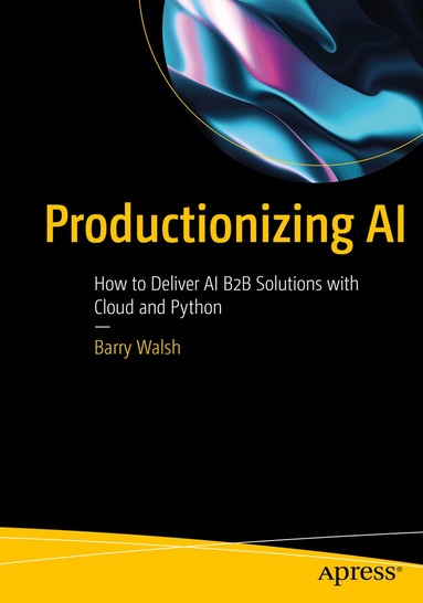 Barry Walsh - Productionizing AI, Häftad
