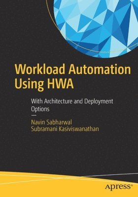 Navin Sabharwal, Subramani Kasiviswanathan - Workload Automation Using HWA, Häftad