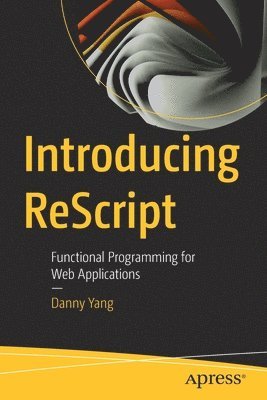 Danny Yang - Introducing ReScript, Häftad