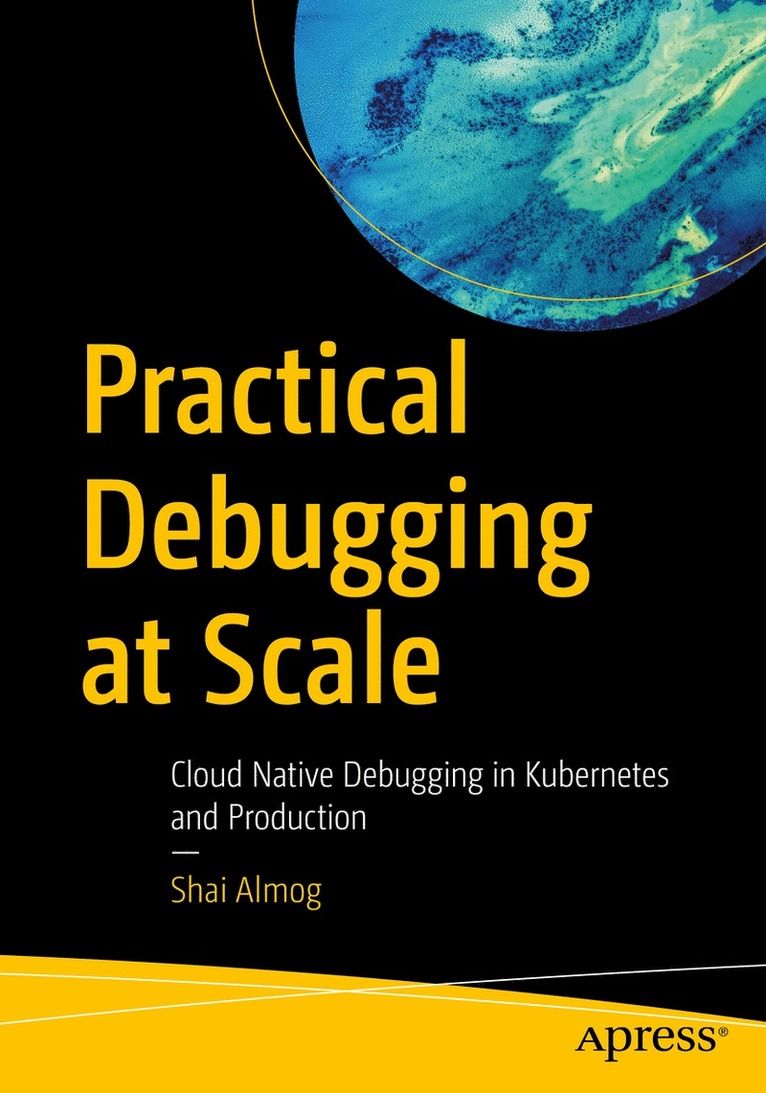 Shai Almog - Practical Debugging at Scale, Häftad