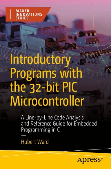 Hubert Ward - Introductory Programs with the 32-bit PIC Microcontroller, Häftad