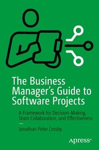 bokomslag The Business Manager's Guide to Software Projects