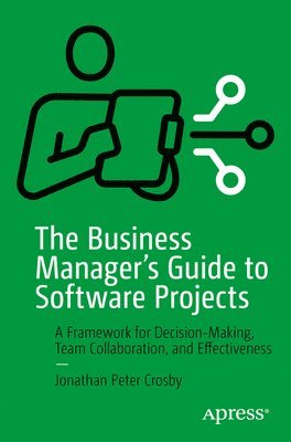 The Business Manager's Guide to Software Projects 1