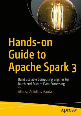 Hands-on Guide to Apache Spark 3 1